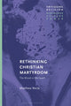 Book cover of: Rethinking Christian Martyrdom. By: Matthew Recla