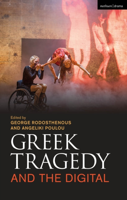Book cover of: Greek Tragedy and the Digital. By: George Rodosthenous