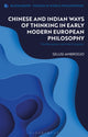 Book cover of: Chinese and Indian Ways of Thinking in Early Modern European Philosophy. By: Selusi Ambrogio