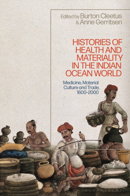 Book cover of: Histories of Health and Materiality in the Indian Ocean World. By: Anne Gerritsen