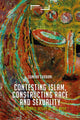 Book cover of: Contesting Islam, Constructing Race and Sexuality. By: Sunera Thobani