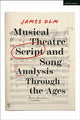 Book cover of: Musical Theatre Script and Song Analysis Through the Ages. By: James Olm