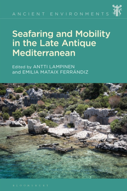 Book cover of: Seafaring and Mobility in the Late Antique Mediterranean. By: Antti Lampinen