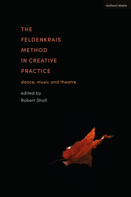 Book cover of: Feldenkrais Method in Creative Practice. By: Robert Sholl