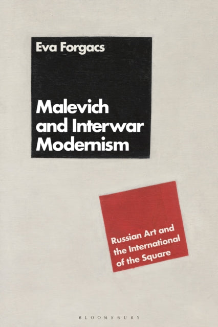 Book cover of: Malevich and Interwar Modernism. By: Éva Forgács