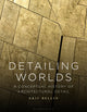 Book cover of: Detailing Worlds. By: Eric Bellin