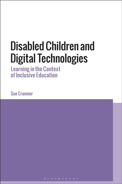 Book cover of: Disabled Children and Digital Technologies. By: Sue Cranmer