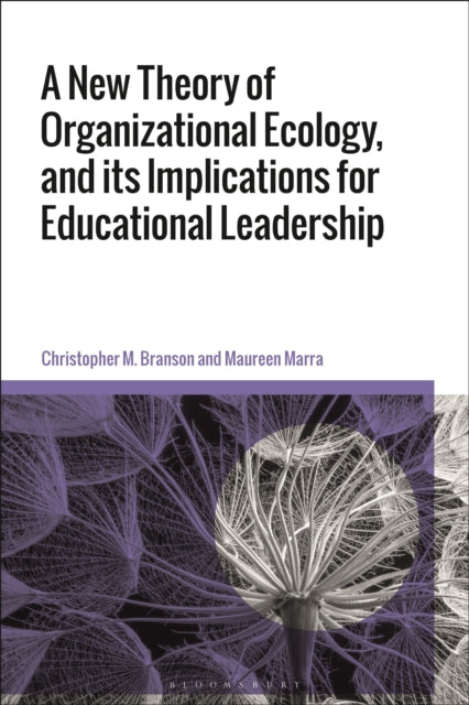 Book cover of: New Theory of Organizational Ecology, and its Implications for Educational Leadership. By: Christopher M. Branson