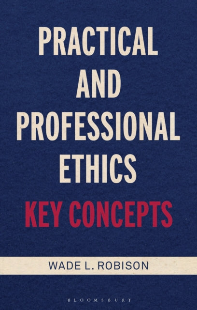 Book cover of: Practical and Professional Ethics. By: Wade L. Robison