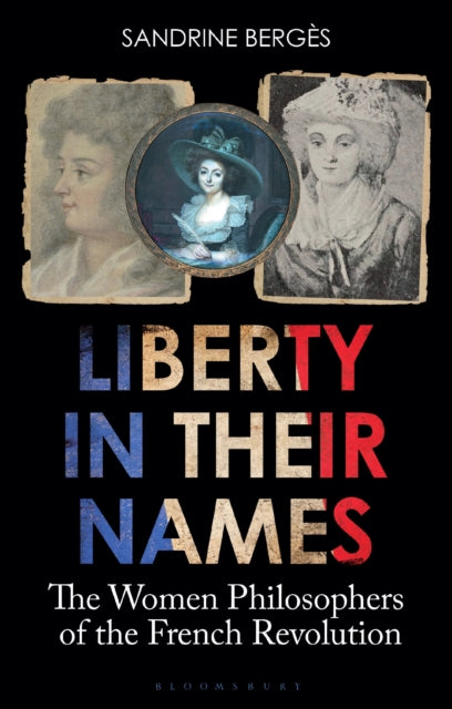 Book cover of: Liberty in Their Names. By: Sandrine Bergès