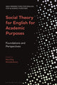 Book cover of: Social Theory for English for Academic Purposes. By: Alex Ding