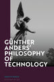 Book cover of: Gunther Anders’ Philosophy of Technology. By: Babette Babich
