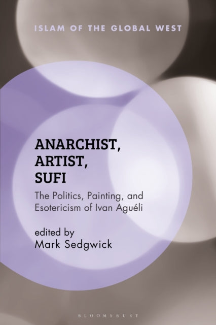 Book cover of: Anarchist, Artist, Sufi. By: Mark Sedgwick