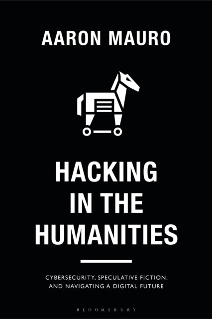 Book cover of: Hacking in the Humanities. By: Aaron Mauro