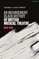 Book cover of: Inconvenient Black History of British Musical Theatre. By: Sean Mayes