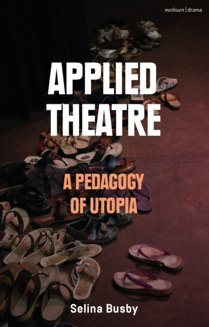 Book cover of: Applied Theatre: A Pedagogy of Utopia. By: Selina Busby