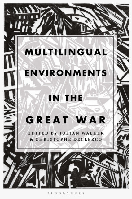 Book cover of: Multilingual Environments in the Great War. By: Julian Walker