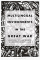 Book cover of: Multilingual Environments in the Great War. By: Julian Walker