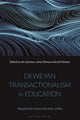 Book cover of: Deweyan Transactionalism in Education. By: Jim Garrison
