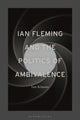 Book cover of: Ian Fleming and the Politics of Ambivalence. By: Ian Kinane
