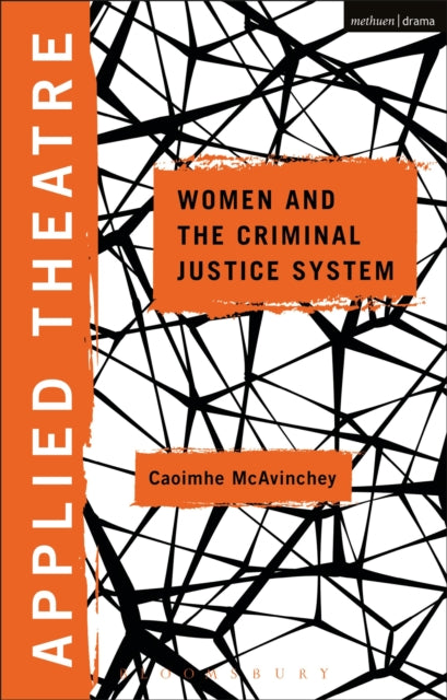 Book cover of: Applied Theatre: Women and the Criminal Justice System. By: Caoimhe McAvinchey