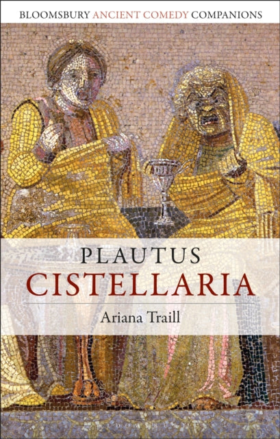 Book cover of: Plautus: Cistellaria. By: Ariana Traill