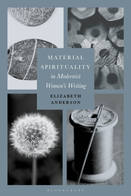 Book cover of: Material Spirituality in Modernist Women’s Writing. By: Elizabeth Anderson