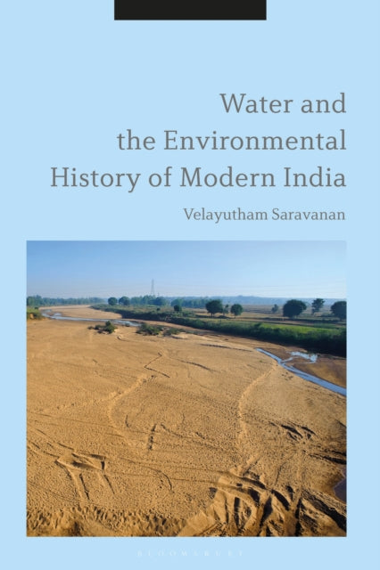 Book cover of: Water and the Environmental History of Modern India. By: Velayutham Saravanan