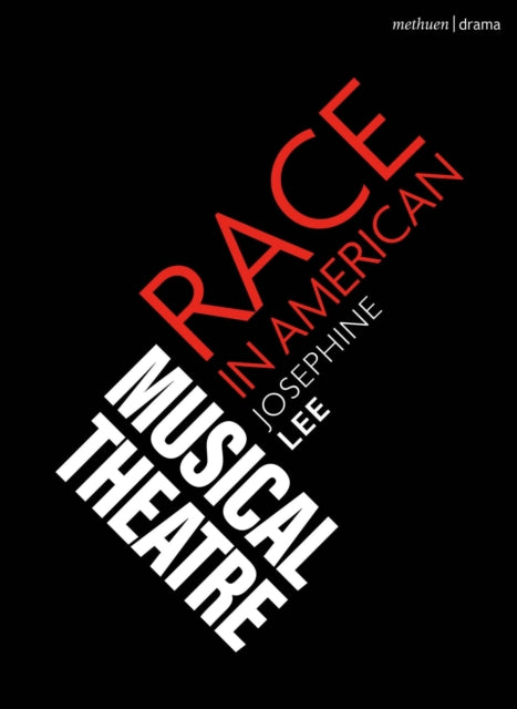 Book cover of: Race in American Musical Theater. By: Josephine Lee
