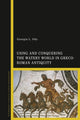Book cover of: Using and Conquering the Watery World in Greco-Roman Antiquity. By: Georgia L. Irby