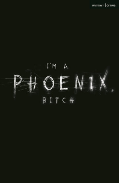 Book cover of: I'm a Phoenix, Bitch. By: Bryony Kimmings