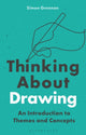 Book cover of: Thinking About Drawing. By: Simon Grennan