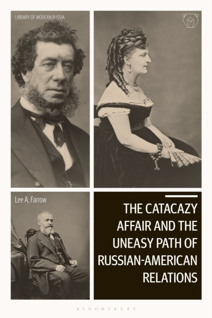 Book cover of: Catacazy Affair and the Uneasy Path of Russian-American Relations. By: Lee A. Farrow