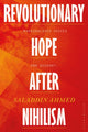 Book cover of: Revolutionary Hope After Nihilism. By: Saladdin Ahmed