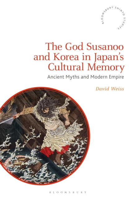 Book cover of: God Susanoo and Korea in Japan’s Cultural Memory. By: Weiss, David