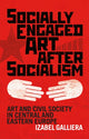 Book cover of: Socially Engaged Art after Socialism. By: Izabel Galliera