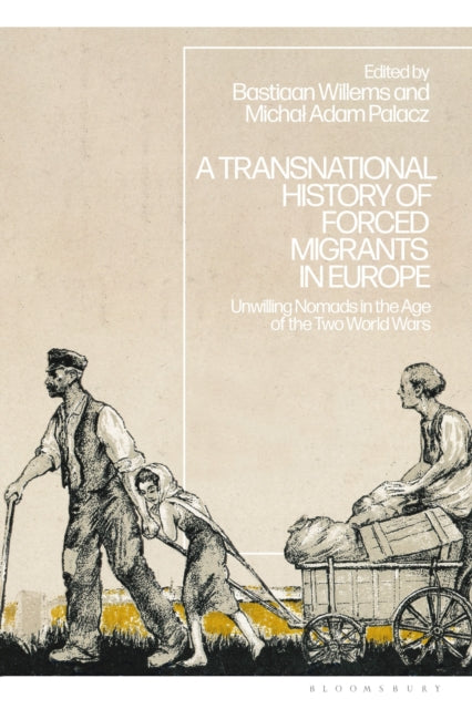Book cover of: Transnational History of Forced Migrants in Europe. By: Bastiaan Willems