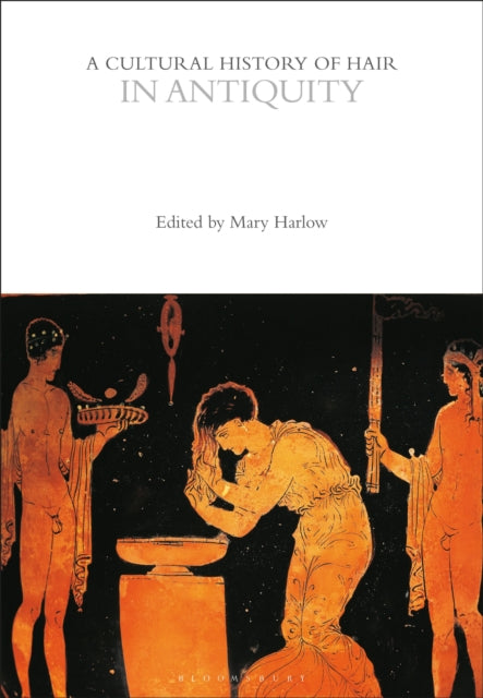 Book cover of: Cultural History of Hair in Antiquity. By: Mary Harlow