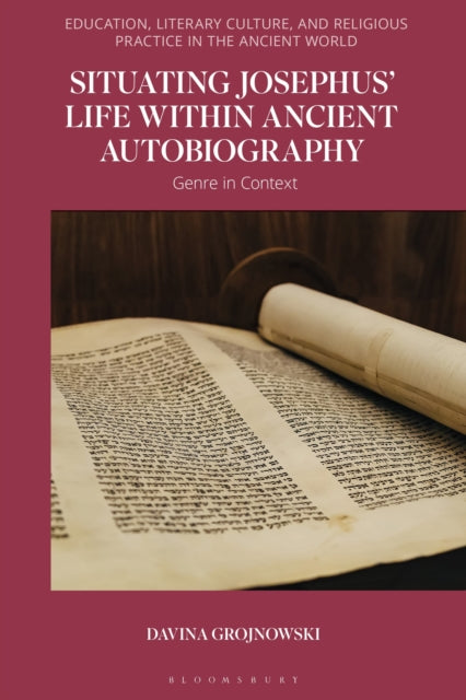 Book cover of: Situating Josephus’ Life within Ancient Autobiography. By: Davina Grojnowski