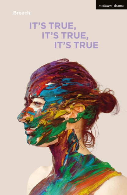 Book cover of: It's True, It's True, It's True. By: Breach Theatre