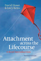 Book cover of: Attachment across the Lifecourse. By: David Howe