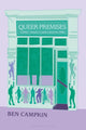 Queer Premises, LGBTQ+ Venues in London Since the 1980s 9781350324855 Ben Campkin