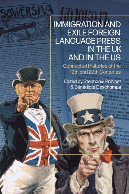 Book cover of: Immigration and Exile Foreign-Language Press in the UK and in the US. By: Stéphanie Prévost