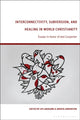 Book cover of: Interconnectivity, Subversion, and Healing in World Christianity