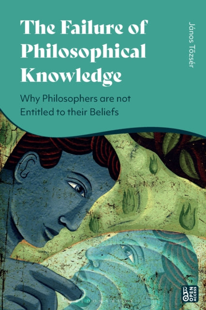 Book cover of: Failure of Philosophical Knowledge. By: János Tozsér