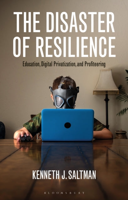 Book cover of: Disaster of Resilience. By: Kenneth J. Saltman
