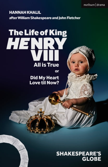 Book cover of: Life of King Henry VIII: All is True. By: Hannah Khalil