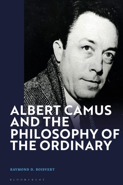 Book cover of: Albert Camus and the Philosophy of the Ordinary