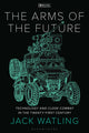 Book cover of: Arms of the Future. By: Jack Watling