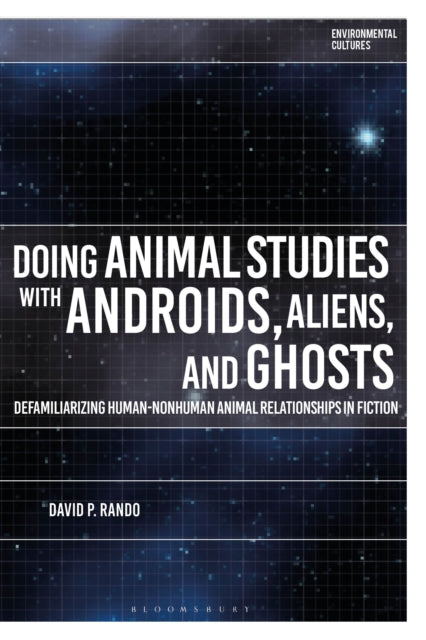 Book cover of: Doing Animal Studies with Androids, Aliens, and Ghosts. By: David Rando